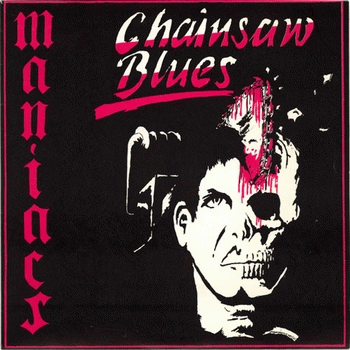 Maniacs : Chainsaw Blues
